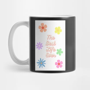 the best life ever 3 Mug